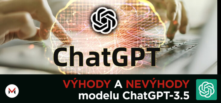 ChatGPT – Výhody a nevýhody modelu ChatGPT-3.5