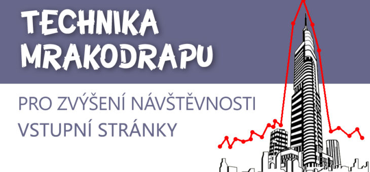 „Technika mrakodrapu“ pro raketové zvýšení návštěvnosti vstupní stránky (The Skyscraper Technique)