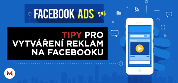 Tipy pro vytváření reklam na Facebooku